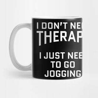 I Don't Need Therapy Jogging Mug